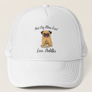 Best Pug Mom Ever!  Love, name of Dog baseball hat