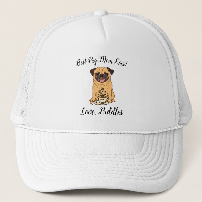 Best Pug Mom Ever!  Love, name of Dog baseball hat (Front)