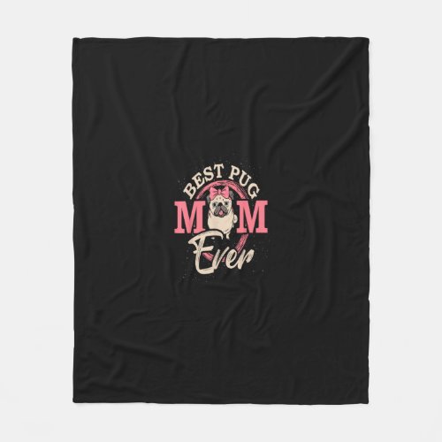 Best Pug Mom Ever Pug Fleece Blanket