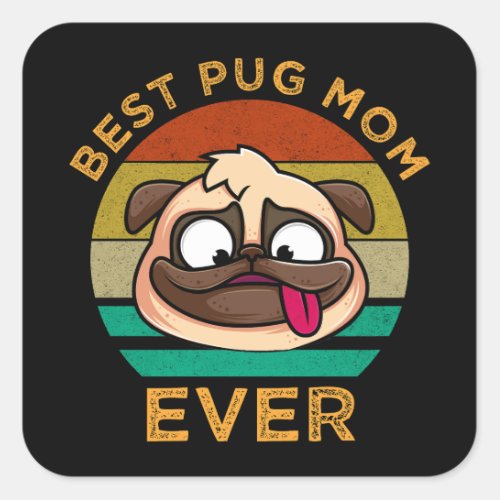 Best Pug Mom Ever Square Sticker