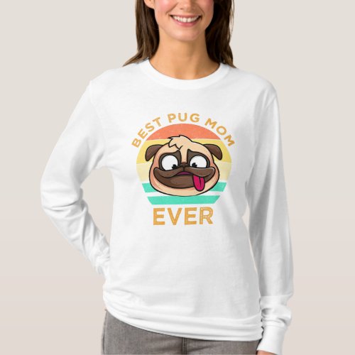 Best Pug Mom Ever T_Shirt