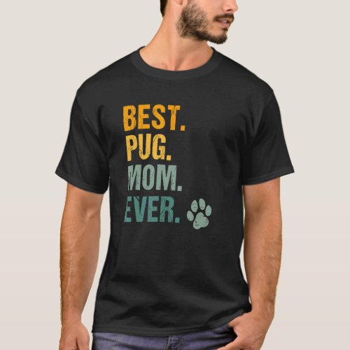 Best Pug Mom Ever Vintage Dog Paw Pug Dog  Mother T_Shirt