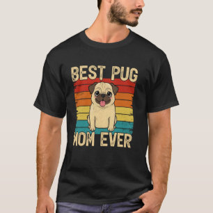 Best Pug Mom Ever Vintage Pug Dogs Mothers Day Wom T-Shirt