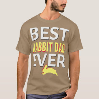 best rabbit dad ever2 T-Shirt