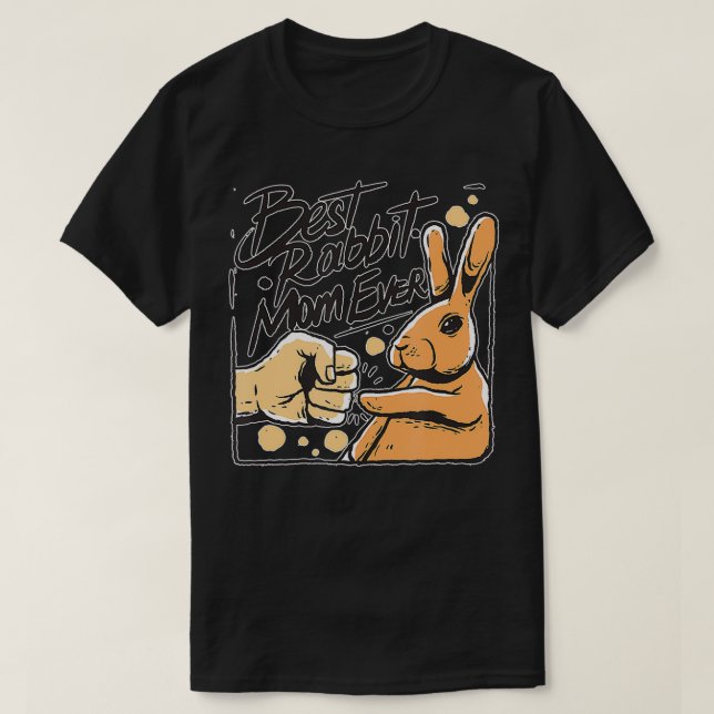 Best Rabbit Mom Ever  Proud Pet Bunny Heir Parent  T-Shirt (Design Front)