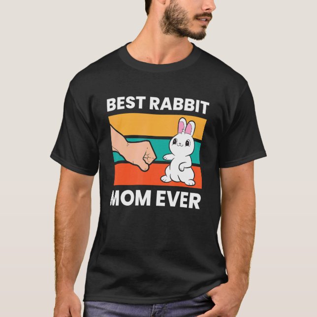 Best Rabbit Mom Ever  Rabbit T-Shirt (Front)