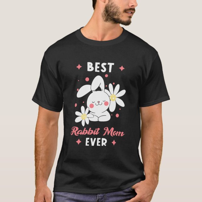 Best Rabbit Mom Ever T-Shirt (Front)
