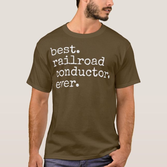 Best Railroad Conductor Ever Funny rain T-Shirt (Front)