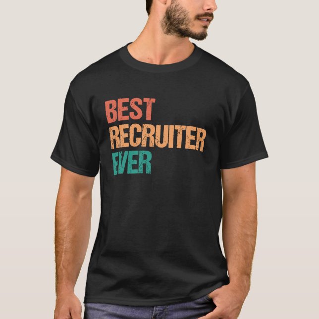 Best Recruiter Ever Appreciation  HR Career T-Shirt (Front)