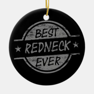Best Redneck Ever Gray Ceramic Ornament