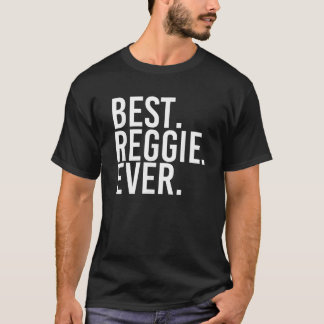 BEST REGGIE EVER Funny Personalized Name Joke Gift T-Shirt