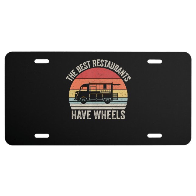 Best restaurants have wheels| food taco truck gift license plate (Front)