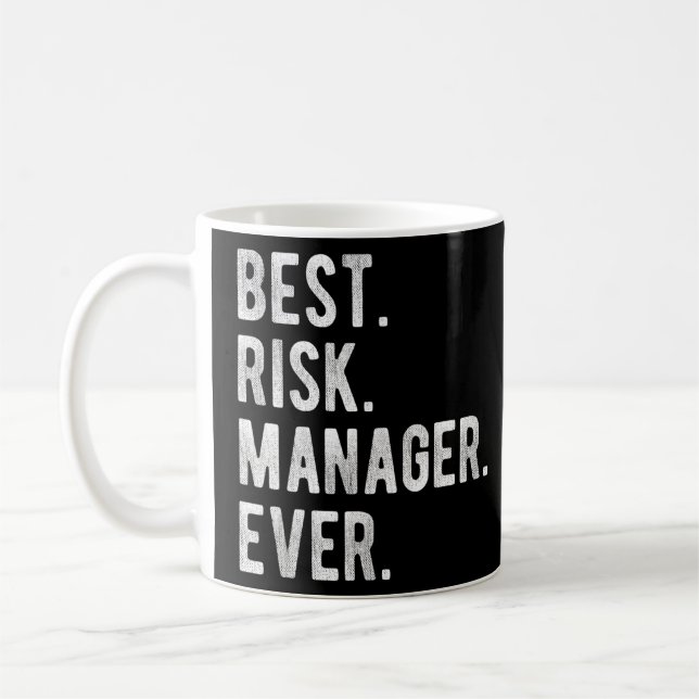 Best Risk Manager Ever   Risk Manager Appreciation Coffee Mug (Left)