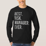 Best Risk Manager Ever   Risk Manager Appreciation T-Shirt