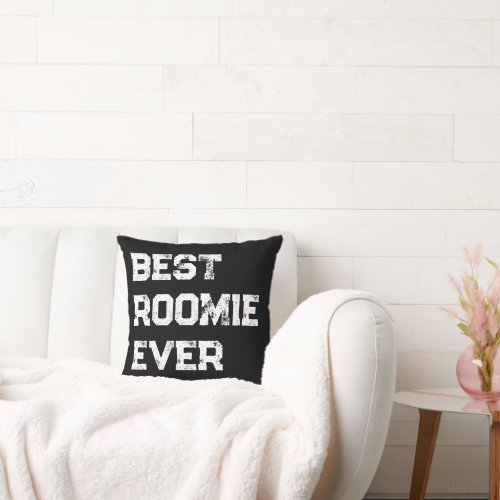 Best Roomie Ever Throw Pillow