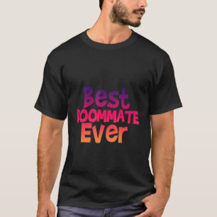 Best Roommate Ever T-Shirt