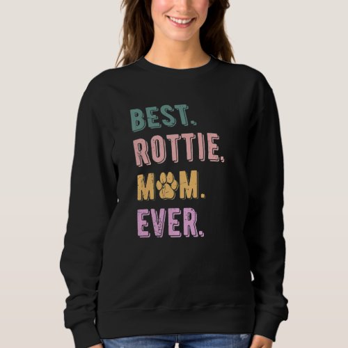 Best Rottie Mom Ever Womens Rottweiler Dog   Mom Sweatshirt