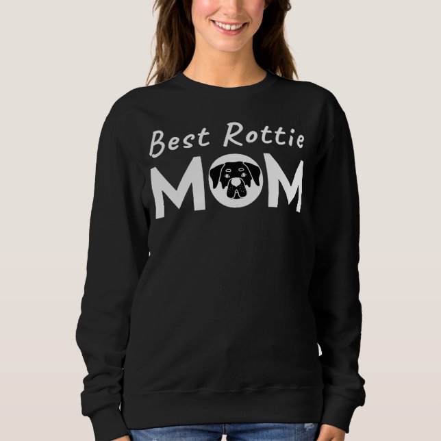 Best Rottie Mom For Proud Rottweilers Moms Sweatshirt (Front)