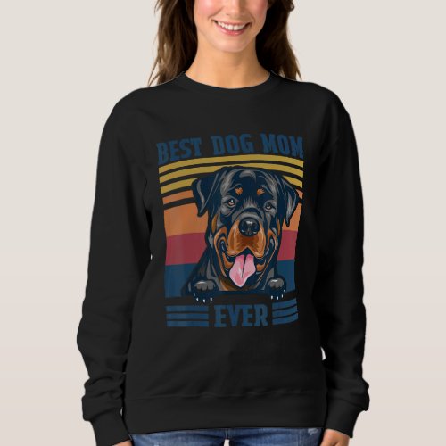 Best Rottweiler Mom Ever  Dog Mom Mothers Day Sweatshirt