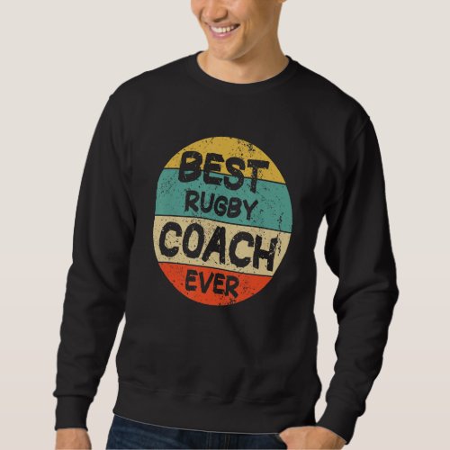 Best Rugby Coach Ever Sweatshirt