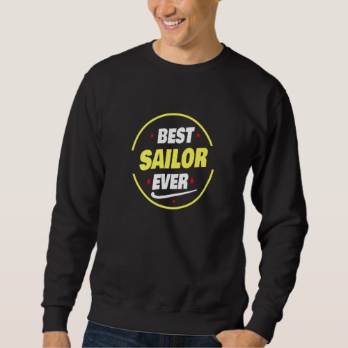 Best Sailor Ever Saying  Sailor Sweatshirt