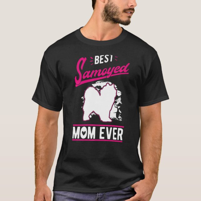 Best Samoyed Mom Ever Samoyed Mom   T-Shirt (Front)