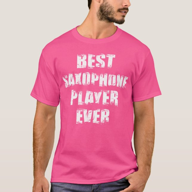 Best Saophone Player Ever friend T-Shirt (Front)