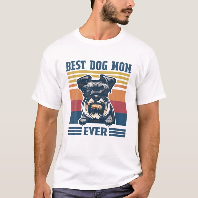 Best Schnauzer Mom Ever Funny Dog Mom Mother's Day T-Shirt (Front)