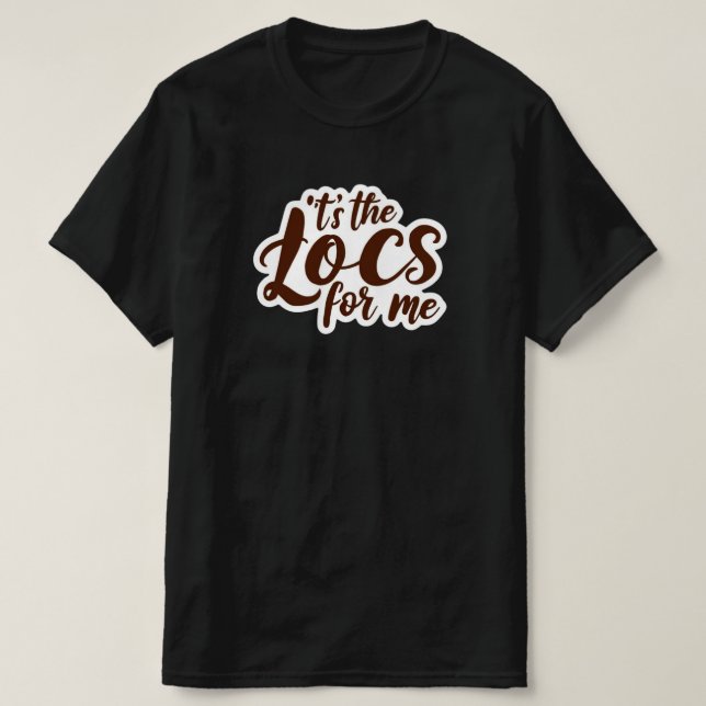 Best Seller "It's The Loc's for Me" Custom Tee (Design Front)