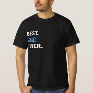 Best. Sensei. Ever. - Birthday Gift Idea T-Shirt