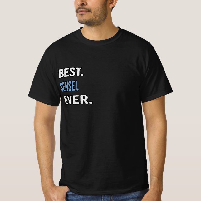 Best. Sensei. Ever. - Birthday Gift Idea T-Shirt (Front)