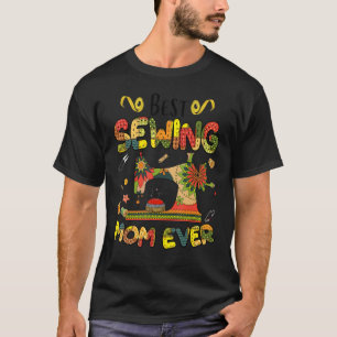 Best Sewing Mom Ever Sewing Machine Day Sewciopath T-Shirt