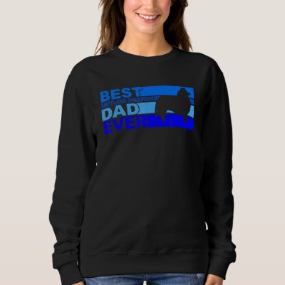 Best Shetland Sheepdog Dad Ever Shetland Sheepdog Sweatshirt