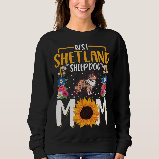 Best Shetland Sheepdog Mom Ever Sheltie Mom Sweatshirt (Front)