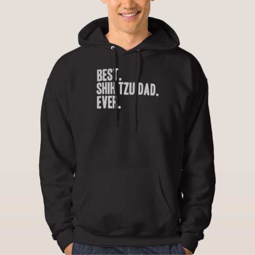 Best Shih Tzu Dad Ever  Pet Dog Hoodie