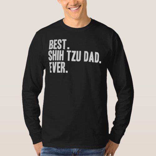 Best Shih Tzu Dad Ever  Pet Dog T_Shirt