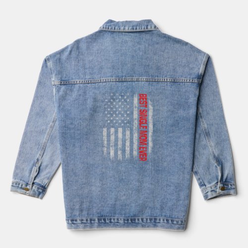 Best Single Mom Ever American Flag Father S Day Ch Denim Jacket