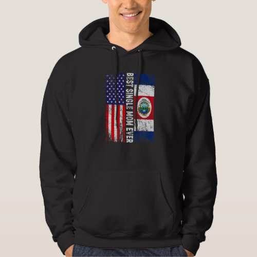 Best Single Mom Ever  Mothers Day Costa Rica Us F Hoodie