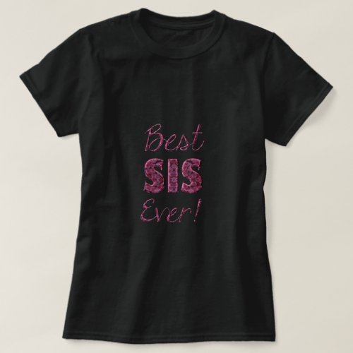 Best Sis Ever Floral Typography Pink Flowers T_Shirt