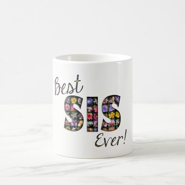 Best Sis Ever Flowers Floral Typography Sister Coffee Mug (Center)