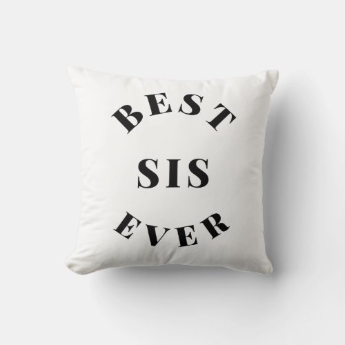 Best Sis Ever   Throw Pillow