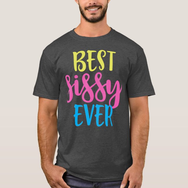 Best Sissy Ever  Announcement Gift T-Shirt (Front)