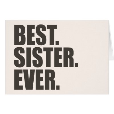 Best. Sister. Ever.