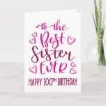 Best Sister Ever 100th Birthday Typography in Pink Card<br><div class="desc">Simple but bold typography in pink tones to wish your Best Sister EVER a Happy 100th Birthday. © Ness Nordberg</div>