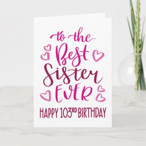 Best Sister Ever 103rd Birthday Typography in Pink Card