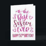 Best Sister Ever 50th Birthday Typography in Pink Card<br><div class="desc">Simple but bold typography in pink tones to wish your Best Sister EVER a Happy 50th Birthday. © Ness Nordberg</div>