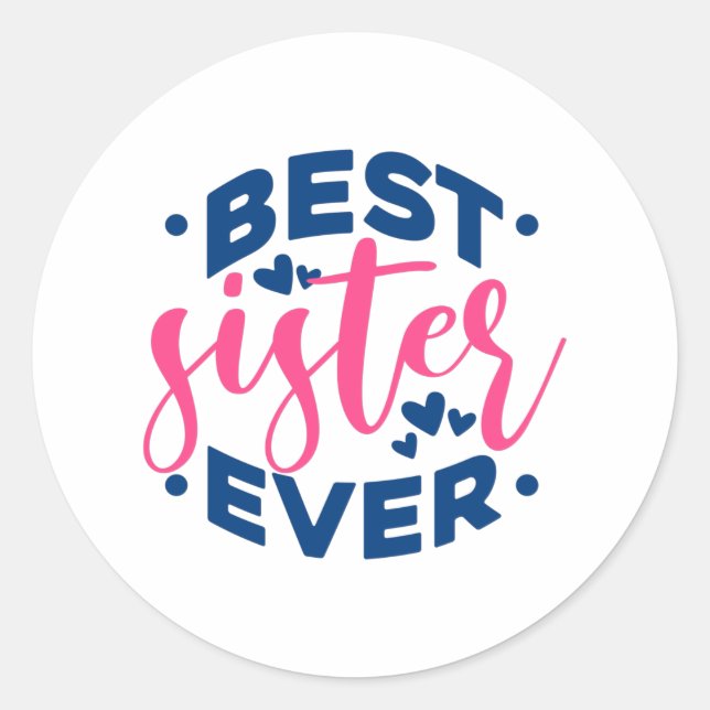 Best Sister Ever Classic Round Sticker (Front)
