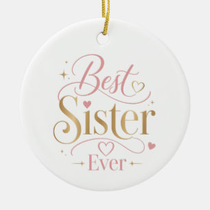 Best Sister Ever Elegant Pink Gold Typography Ceramic Ornament