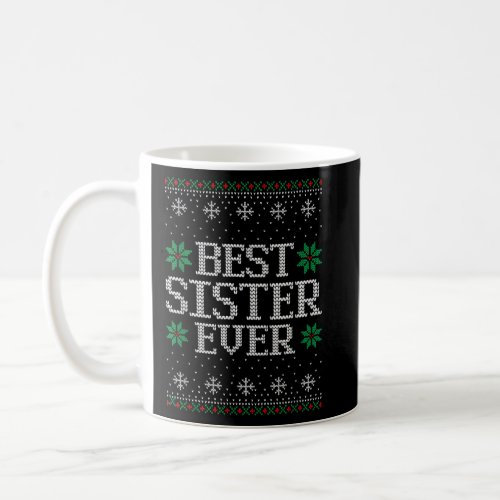 Best Sister Ever Funny Xmas Snow Ugly Christmas  Coffee Mug