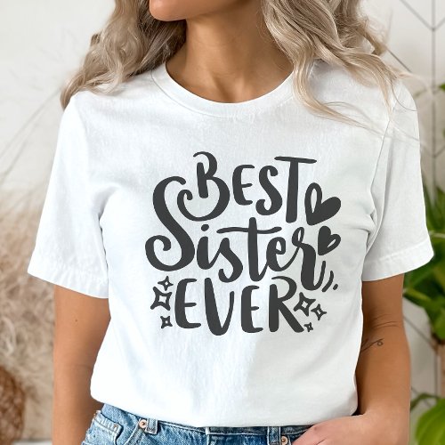 Best Sister Ever Gift for Sister T_Shirt